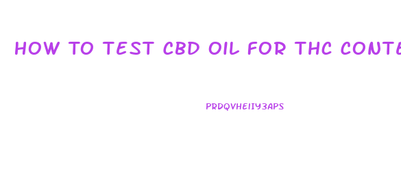 How To Test Cbd Oil For Thc Content