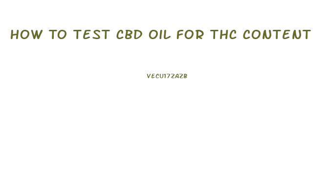 How To Test Cbd Oil For Thc Content