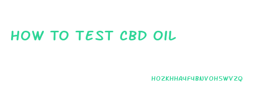 How To Test Cbd Oil