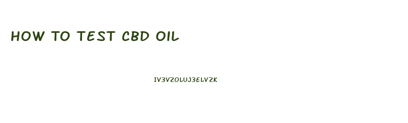 How To Test Cbd Oil