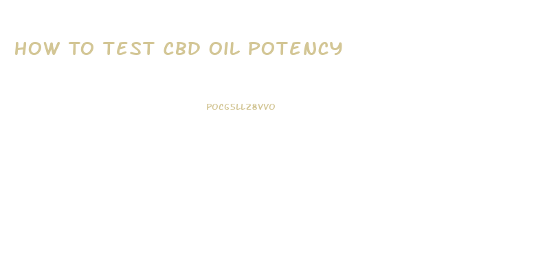 How To Test Cbd Oil Potency