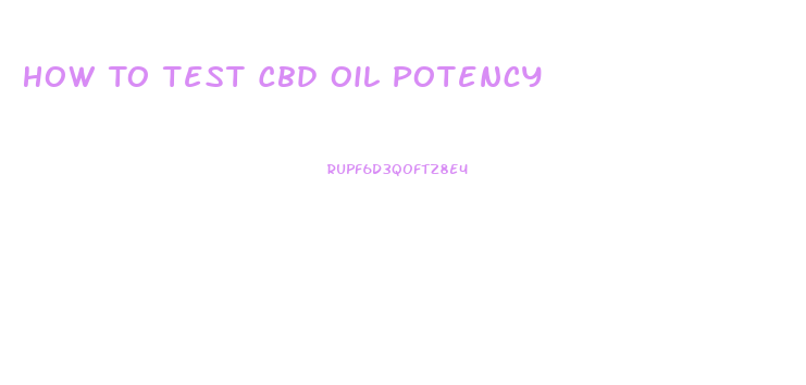 How To Test Cbd Oil Potency