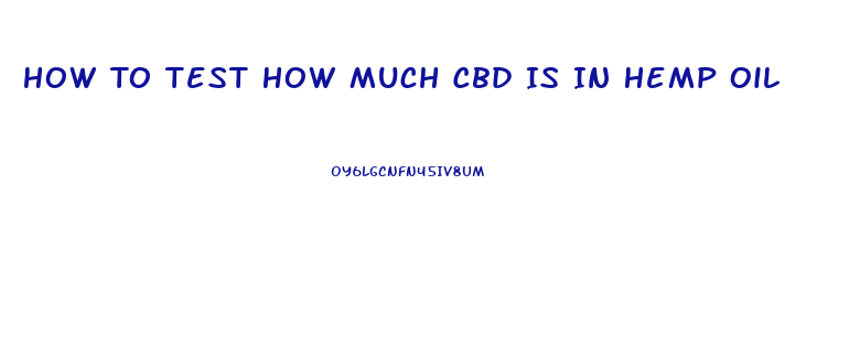 How To Test How Much Cbd Is In Hemp Oil