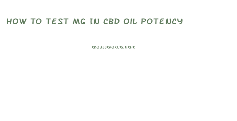 How To Test Mg In Cbd Oil Potency