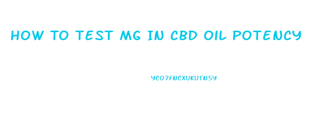 How To Test Mg In Cbd Oil Potency