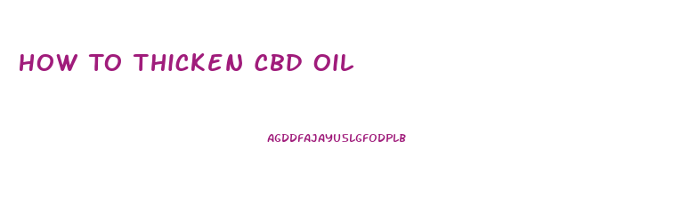 How To Thicken Cbd Oil