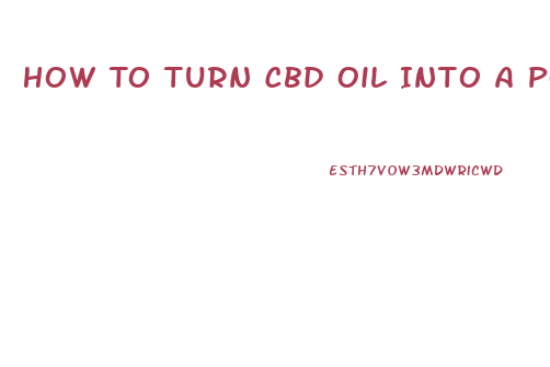 How To Turn Cbd Oil Into A Powder
