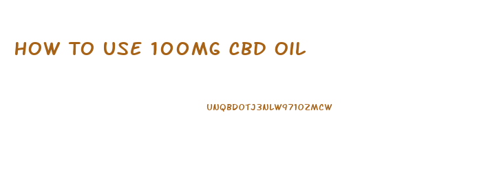 How To Use 100mg Cbd Oil