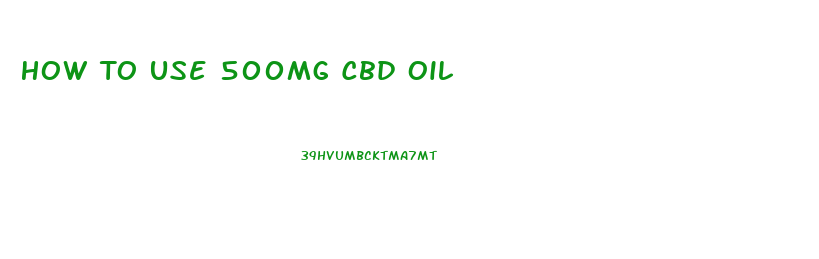 How To Use 500mg Cbd Oil