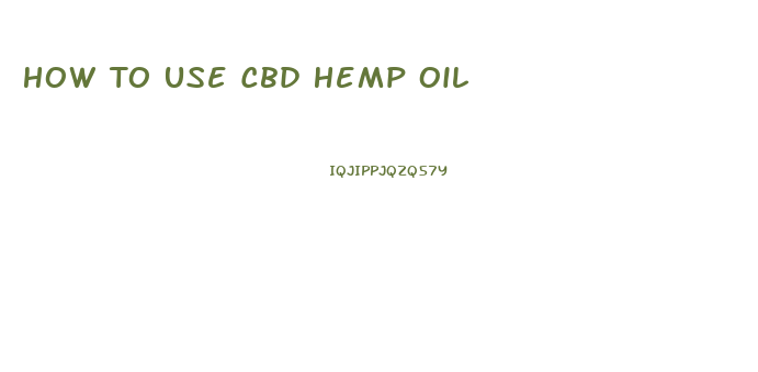 How To Use Cbd Hemp Oil