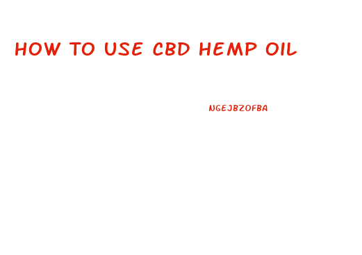 How To Use Cbd Hemp Oil