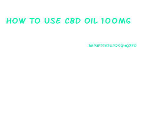 How To Use Cbd Oil 100mg