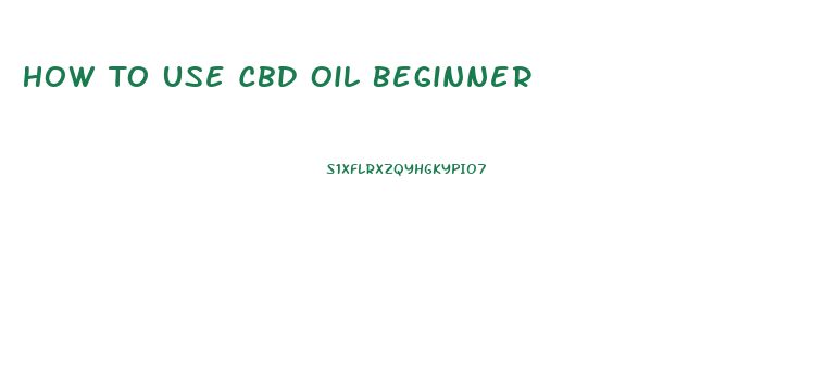 How To Use Cbd Oil Beginner