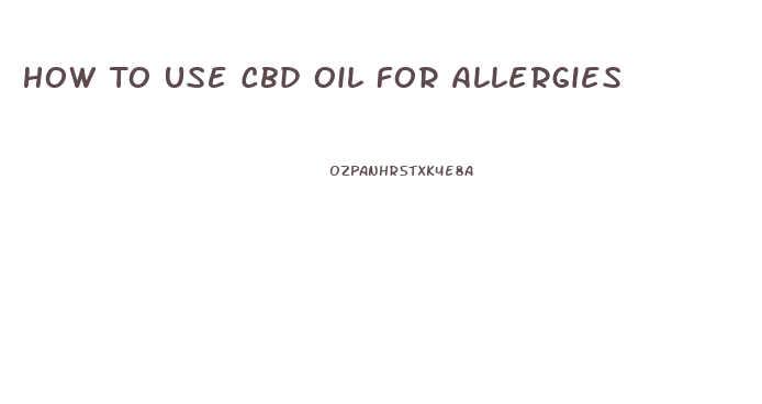 How To Use Cbd Oil For Allergies