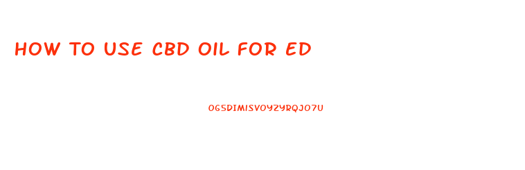 How To Use Cbd Oil For Ed
