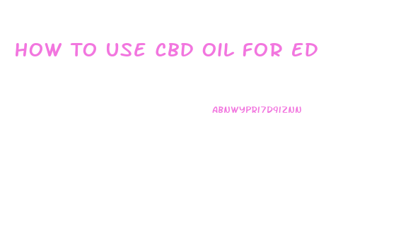 How To Use Cbd Oil For Ed