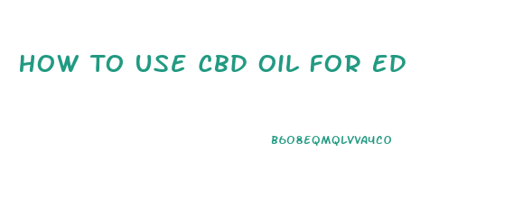 How To Use Cbd Oil For Ed