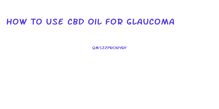 How To Use Cbd Oil For Glaucoma