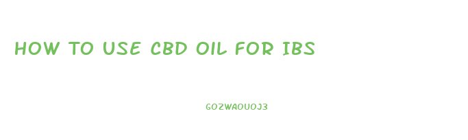 How To Use Cbd Oil For Ibs