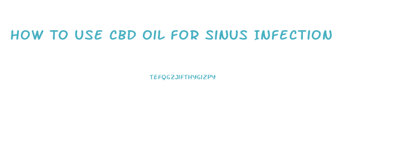 How To Use Cbd Oil For Sinus Infection