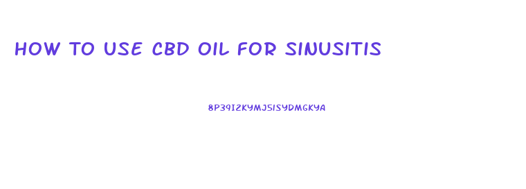 How To Use Cbd Oil For Sinusitis