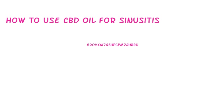 How To Use Cbd Oil For Sinusitis