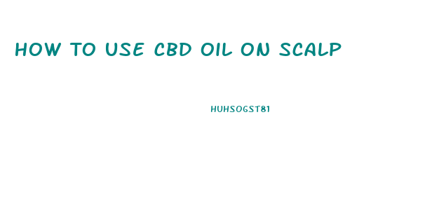 How To Use Cbd Oil On Scalp