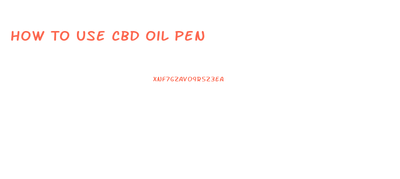 How To Use Cbd Oil Pen