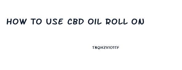 How To Use Cbd Oil Roll On