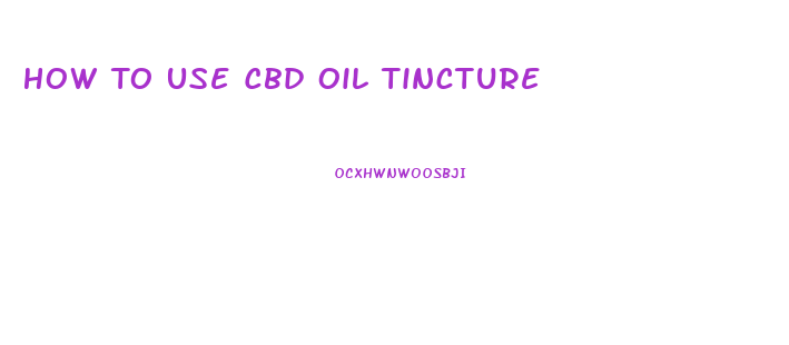 How To Use Cbd Oil Tincture
