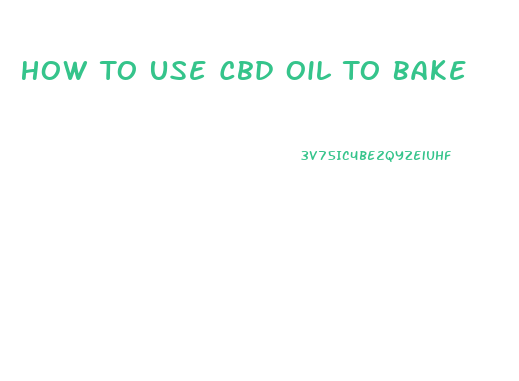 How To Use Cbd Oil To Bake