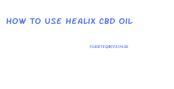 How To Use Healix Cbd Oil