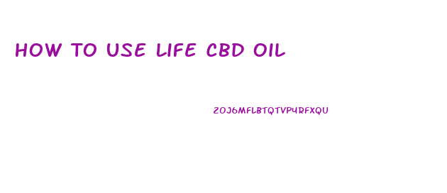 How To Use Life Cbd Oil