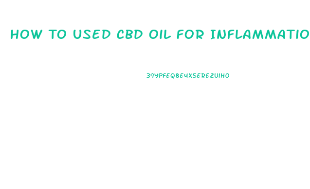 How To Used Cbd Oil For Inflammation