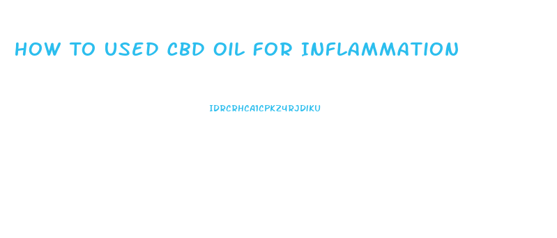 How To Used Cbd Oil For Inflammation