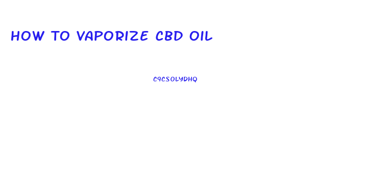 How To Vaporize Cbd Oil