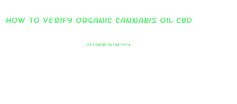 How To Verify Organic Cannabis Oil Cbd