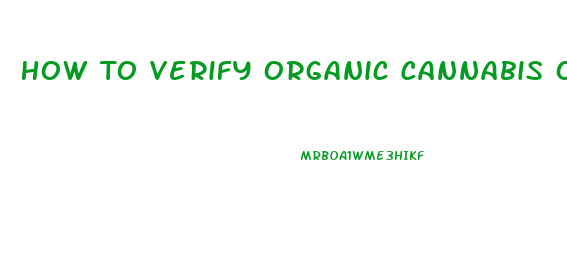 How To Verify Organic Cannabis Oil Cbd