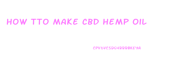 How Tto Make Cbd Hemp Oil