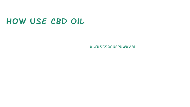 How Use Cbd Oil