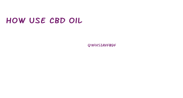 How Use Cbd Oil