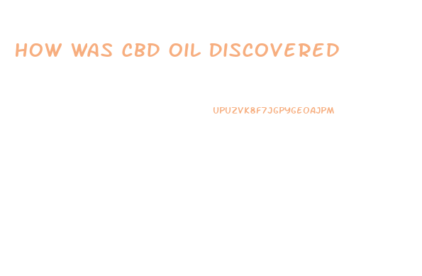 How Was Cbd Oil Discovered
