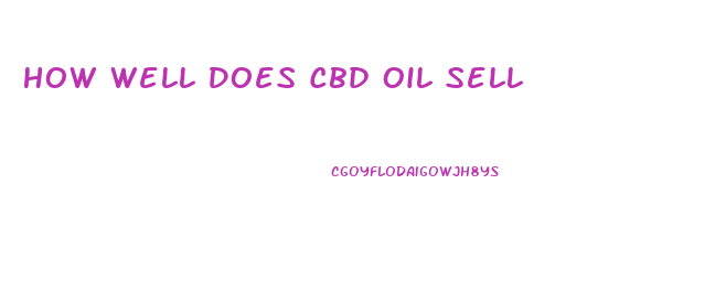 How Well Does Cbd Oil Sell