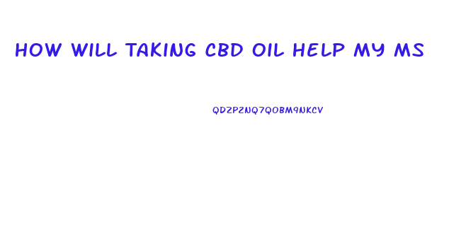 How Will Taking Cbd Oil Help My Ms