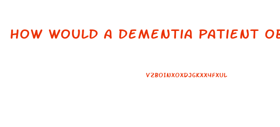 How Would A Dementia Patient Obtain Cbd Oil