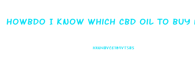 Howbdo I Know Which Cbd Oil To Buy For High Blood Presseure