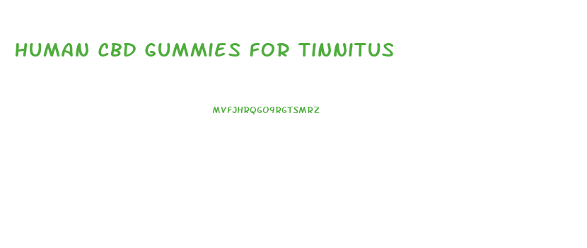 Human Cbd Gummies For Tinnitus