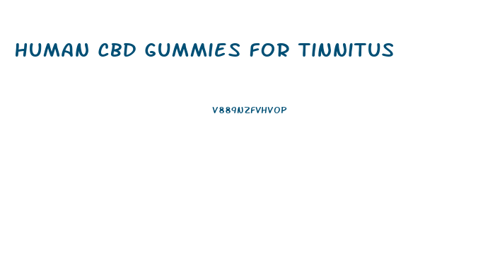 Human Cbd Gummies For Tinnitus