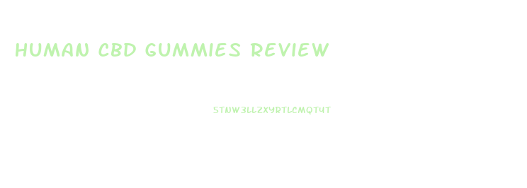 Human Cbd Gummies Review
