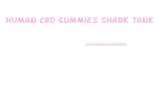 Human Cbd Gummies Shark Tank